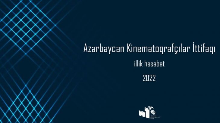 Azərbaycan Kinematoqrafçılar İttifaqı 2022 il üçün hesabatını yaydı